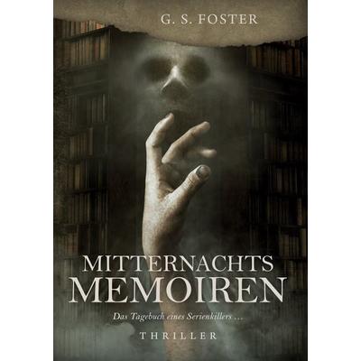 Mitternachtsmemoiren, Gebundene Ausgabe von G.S. Foster, BoD – Books on Demand, 978-3-7597-6671-7