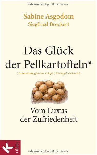 Sabine Asgodom - Das Glück der Pellkartoffeln: Vom Luxus der Zufriedenheit - Preis vom 09.10.2026 07:28:09 h