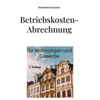 Betriebskosten-Abrechnung, Gebundene Ausgabe von Reinhold Pachowsky, BoD – Books on Demand, 978-3-695-70762-1