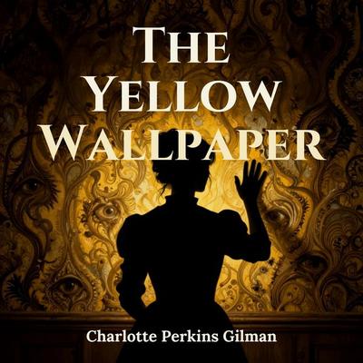The Yellow Wallpaper - Charlotte Perkins Gilman, Audio, 9781805528838