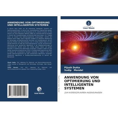 Anwendung von Optimierung und Intelligenten Systemen, Taschenbuch von Pijush Dutta,Sudip Mandal, Verlag Unser Wissen, 978-620-4-15644-6