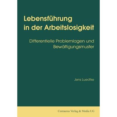 Lebensführung in der Arbeitslosigkeit, Taschenbuch von Jens Luedtke, Centaurus Verlag & Media, 978-3-8255-0190-7