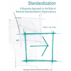 Standardization: A Business Approach to the Role of National Standardization Organizations, Fachbücher von Henk J. de Vries