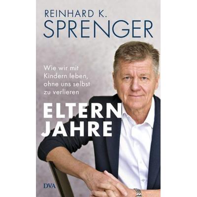 Elternjahre, Gebundene Ausgabe von Reinhard K. Sprenger, Dva, 978-3-421-07000-5
