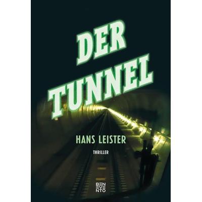 Der Tunnel, Gebundene Ausgabe von Hans Leister, Benevento, 978-3-7109-0053-2