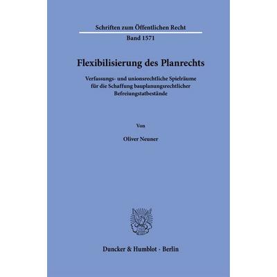 Flexibilisierung des Planrechts, Gebundene Ausgabe von Oliver Neuner, Duncker & Humblot, 978-3-428-19396-7