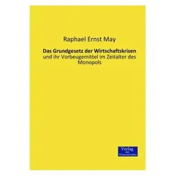 Das Grundgesetz der Wirtschaftskrisen, Fachbücher von Raphael Ernst May