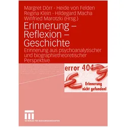 Erinnerung - Reflexion - Geschichte, Fachbücher von Margret Dörr, Heide von Felden, Regina Klein