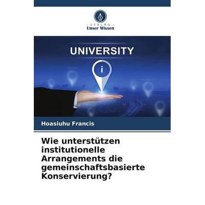 Francis, H: Wie unterstützen institutionelle Arrangements di, Taschenbuch von Hoasiuhu Francis, Verlag Unser Wissen, 978-620-5-56207-9