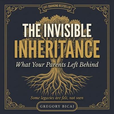 The Invisible Inheritance - Gregory Bicaj, Audio, 9798905809279