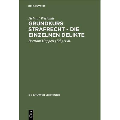 Grundkurs Strafrecht - Die einzelnen Delikte, Gebundene Ausgabe von Harro Otto, De Gruyter, 978-3-11-014524-3