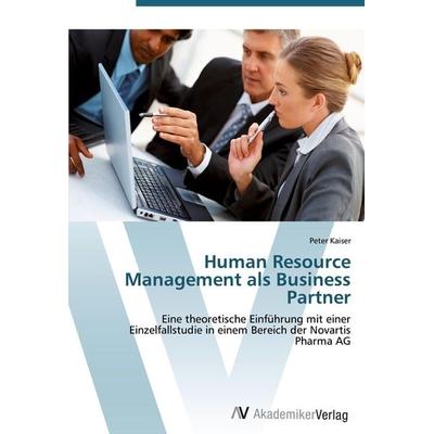 Human Resource Management als Business Partner, Taschenbuch von Peter Kaiser, AV Akademikerverlag, 978-3-639-40827-0