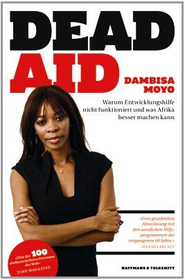 Dambisa Moyo - Dead Aid: Warum Entwicklungshilfe nicht funktioniert und was Afrika besser machen kann - Preis vom 30.09.2026 09:01:18 h