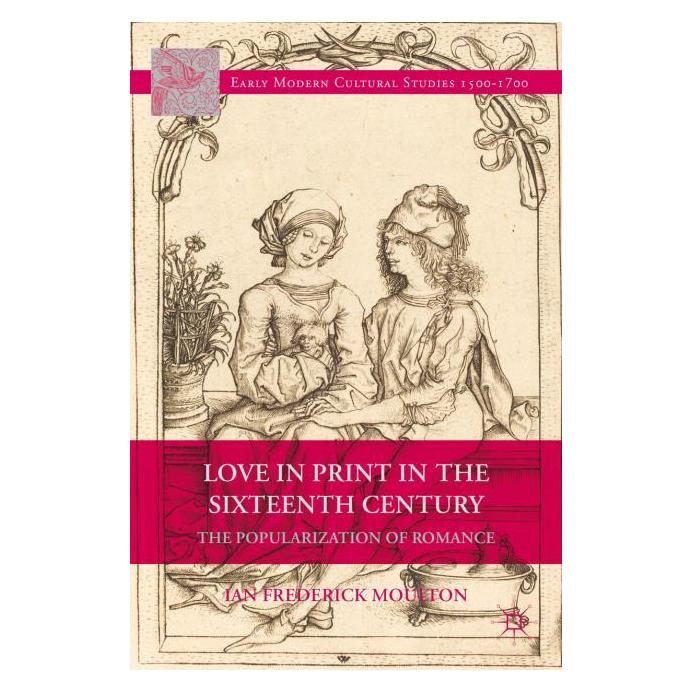 Palgrave Macmillan Moulton:Love in Print in the Sixteenth (Englisch, Hardcover, I. Moulton) (63329614)