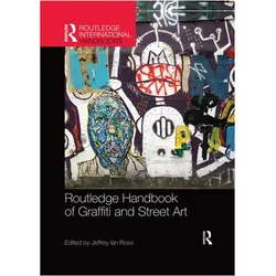 Routledge Handbook of Graffiti and Street Art (Routledge International Handbooks), Sachbücher von Jeffrey Ian Ross