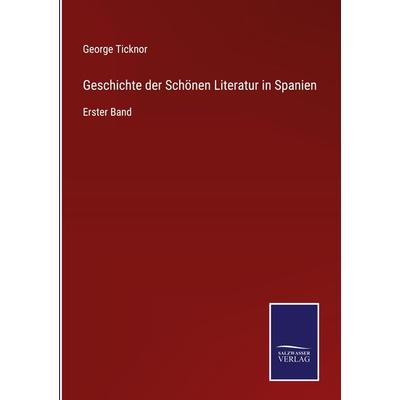 Geschichte der Schönen Literatur in Spanien, Gebundene Ausgabe von George Ticknor, Bod, 978-3-7525-2713-1