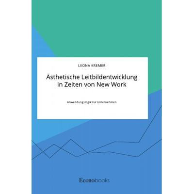 Ästhetische Leitbildentwicklung in Zeiten von New Work, Taschenbuch von Leona Kremer, GRIN, 978-3-96356-021-7