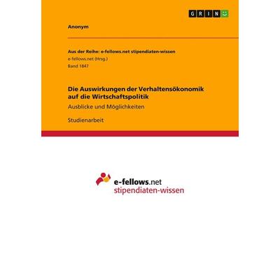 Die Auswirkungen der Verhaltensökonomik auf die Wirtschaftspolitik, Taschenbuch von Anonym, GRIN, 978-3-668-24169-5