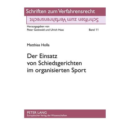 Der Einsatz von Schiedsgerichten im organisierten Sport, Taschenbuch von Matthias Holla, Peter Lang GmbH, Internationaler Verlag der Wissenschaften,
