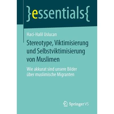 Stereotype, Viktimisierung und Selbstviktimisierung von Muslimen, Taschenbuch von Haci-Halil Uslucan, Springer Fachmedien Wiesbaden GmbH