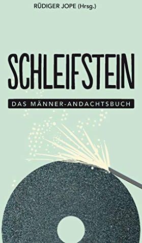 Rüdiger Jope - Schleifstein: Das Männer-Andachtsbuch - Preis vom 13.10.2026 11:25:28 h