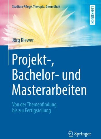 Jörg Klewer - Projekt-, Bachelor- und Masterarbeiten: Von der Themenfindung bis zur Fertigstellung (Studium Pflege, Therapie, Gesundheit) - Preis vom 09.10.2026 07:28:09 h