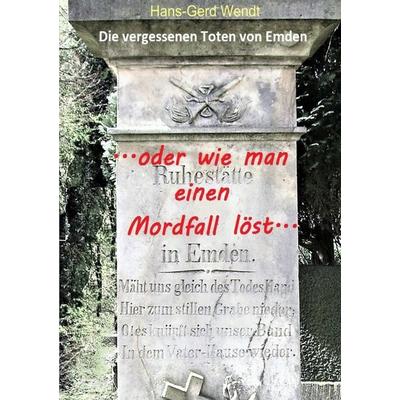 ... wie man einen Mordfall löst..., Taschenbuch von Hans-Gerd Wendt, Epubli, 978-3-7575-7002-6