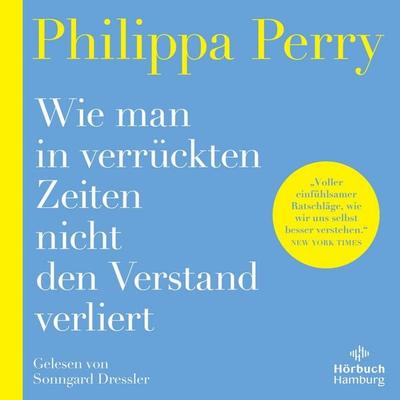 Wie man in verrückten Zeiten nicht den Verstand verliert - Philippa Perry, Audio, 9783844939408