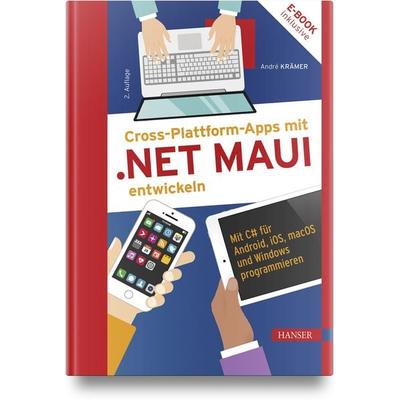 Cross-Plattform-Apps mit .NET MAUI entwickeln, Set von André Krämer, Carl Hanser, 978-3-446-47981-4