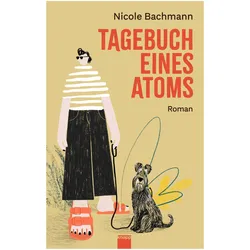 Tagebuch eines Atoms, Belletristik von Nicole Bachmann