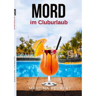 Mord im Cluburlaub, Taschenbuch von Martina Peukert, BoD – Books on Demand, 978-3-7597-3457-0