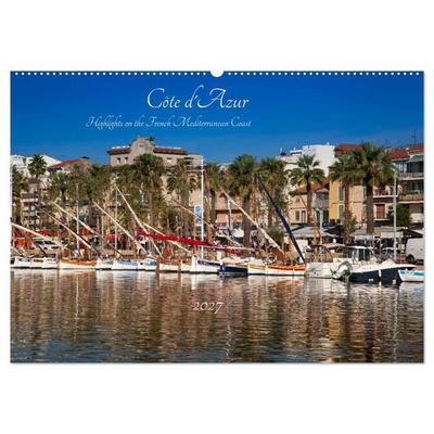 Côte d'Azur Highlights on the French Mediterranean Coast (Wall Calendar 2027 DIN A2 landscape), CALVENDO 12 Month Wall Calendar