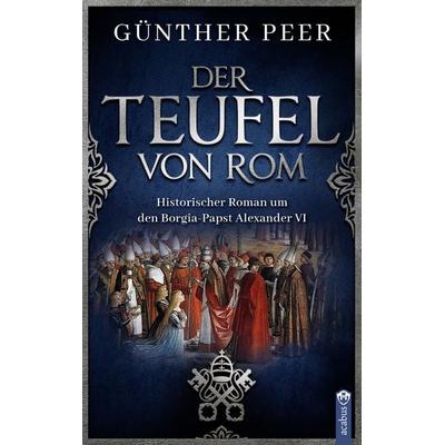 Der Teufel von Rom, Taschenbuch von Günther Peer, Acabus Verlag, 978-3-86282-845-6