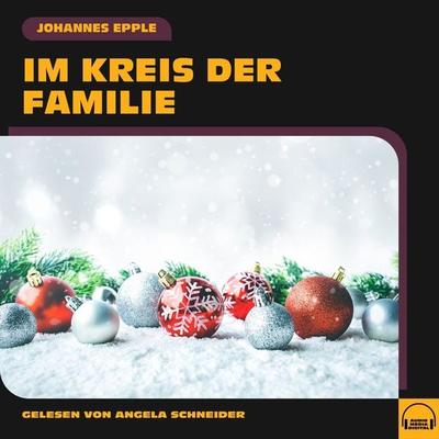 Im Kreis der Familie - Johannes Epple, Audio, 9783991572350