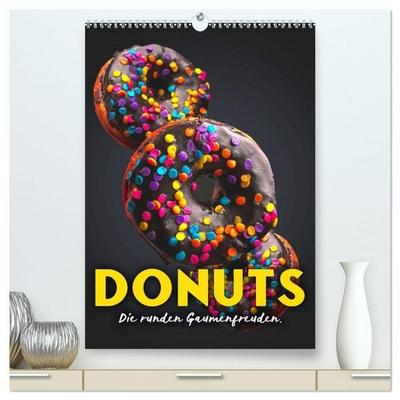 Donuts - Die runden Gaumenfreuden. (hochwertiger Premium Wandkalender 2027 DIN A2 hoch), Kunstdruck in Hochglanz