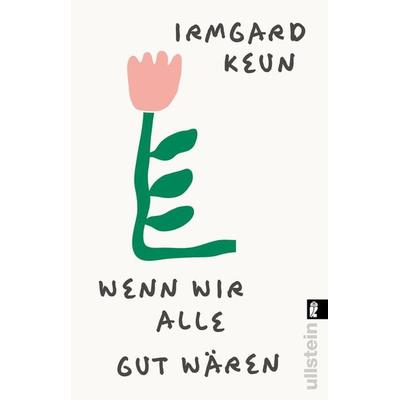 Wenn wir alle gut wären, Taschenbuch von Irmgard Keun, Ullstein Taschenbuch, 978-3-548-06893-0