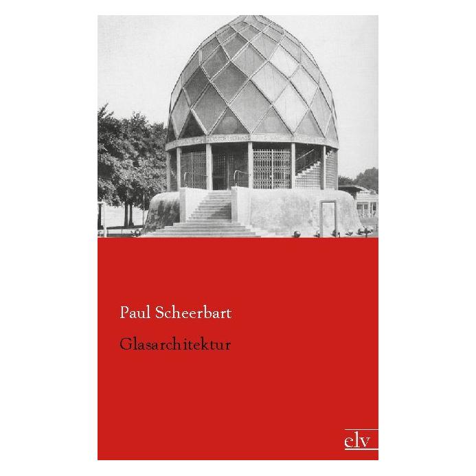 Europäischer Literaturverlag Glasarchitektur (Deutsch, Softcover, Paul Scheerbart) (55526111)