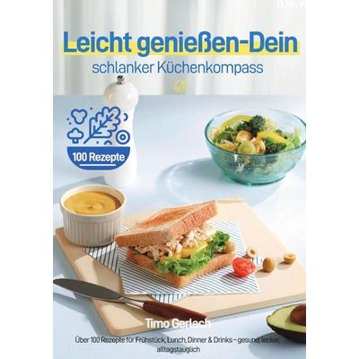 Leicht genießen – Dein schlanker Küchenkompass, Taschenbuch von Timo Gerlach, Epubli, 978-3-565-08148-6