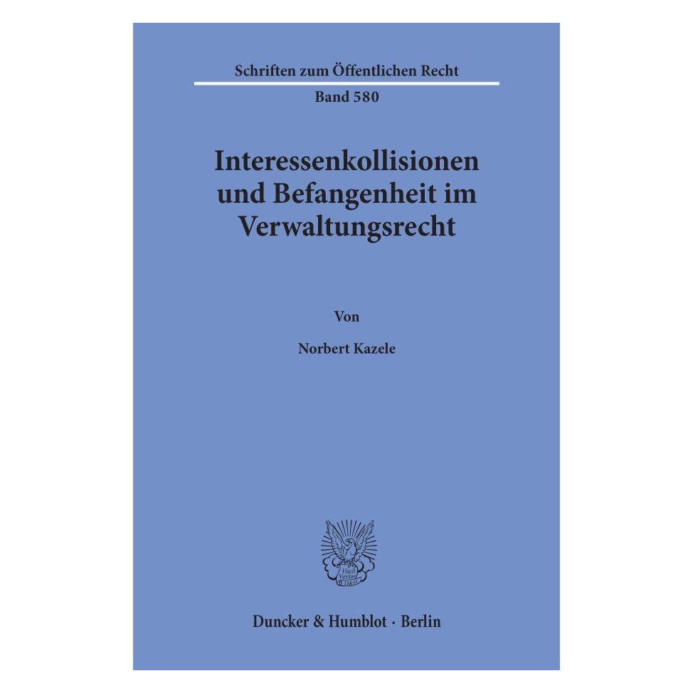 Duncker & Humblot Interessenkollisionen und Befangenheit im Verwaltungsrecht (Deutsch, Softcover, Norbert Kazele) (8240214)