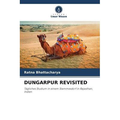 Dungarpur Revisited, Taschenbuch von Ratna Bhattacharya, Verlag Unser Wissen, 978-620-5-83845-7