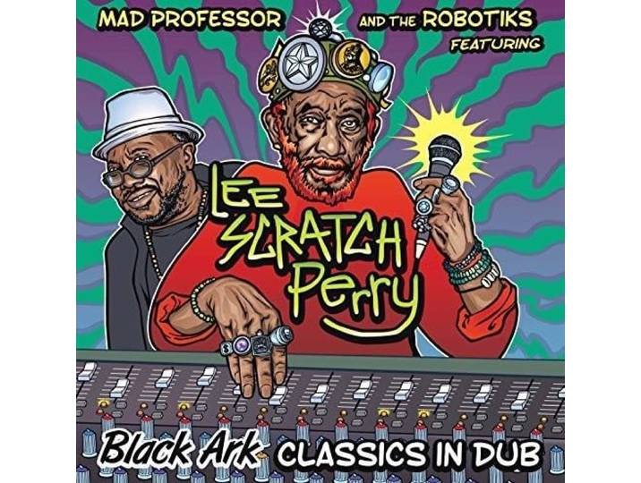 Mad Professor And The Robotiks Feat - Black Ark Classics In Dub