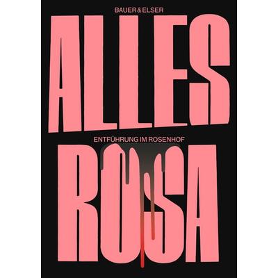 Alles Rosa, Taschenbuch von Tobias Bauer,Karl Elser, BoD – Books on Demand, 978-3-7481-7836-1