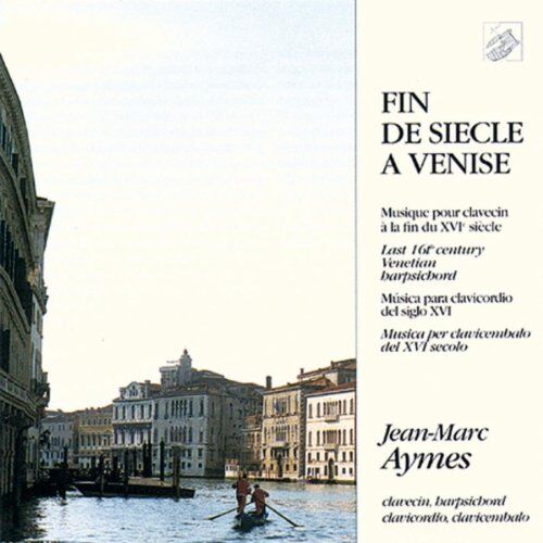 Fin de Siècle À Venise - Venezianische Cembalomusik aus dem 16. Jahrhundert - Preis vom 09.10.2026 07:28:09 h