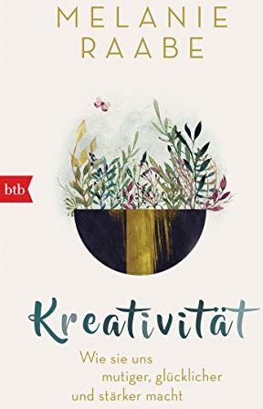 Melanie Raabe - Kreativität: Wie sie uns mutiger, glücklicher und stärker macht - Preis vom 19.10.2026 19:33:35 h