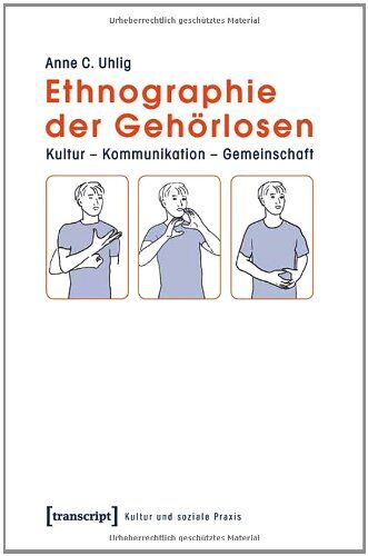 Anne C. Uhlig - Ethnographie der Gehörlosen: Kultur - Kommunikation - Gemeinschaft - Preis vom 14.10.2026 23:07:16 h