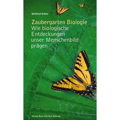 Zaubergarten Biologie, Gebundene Ausgabe von Gottfried Schatz, Neue Zürcher Zeitung NZZ Libro, 978-3-03823-753-2