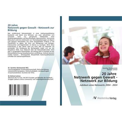 20 Jahre Netzwerk gegen Gewalt - Netzwerk zur Bildung, Taschenbuch von Günther Dichatschek,Helmut Leitner, AV Akademikerverlag, 978-3-639-63310-8