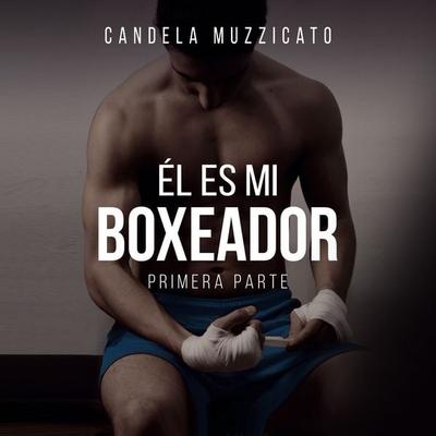 Él es mi boxeador - Candela Muzzicato, Audio, 9789152120668
