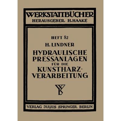 Hydraulische Preßanlagen für die Kunstharzverarbeitung, Taschenbuch von H. Lindner, Springer Berlin, 978-3-642-89023-9