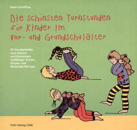 Karin Schaffner - Die schönsten Turnstunden für Kinder im Vor- und Grundschulalter. 59 Stundenbilder zum Schulen und Entwickeln vielfältiger Sinnes-, Körper- und Materialerfahrung - Preis vom 30.09.2026 09:01:18 h